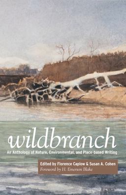Wildbranch An Anthology of Nature, Environmental, and Place-Based Writing  9781607811244 Front Cover