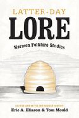 Latter-Day Lore Mormon Folklore Studies  9781607812845 Front Cover