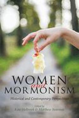 Women and Mormonism Historical and Contemporary Perspectives  9781607814771 Front Cover