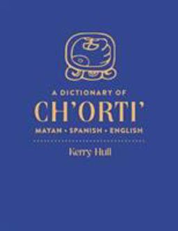 Dictionary of Ch'orti' Mayan-Spanish-English  9781607814894 Front Cover