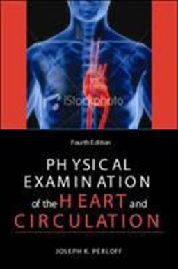 Physical Examination of Heart and Circulation 4th 9781607950233 Front Cover