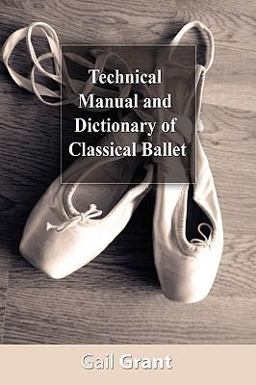 Technical Manual and Dictionary of Classical Ballet  9781607960317 Front Cover