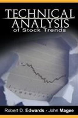 Technical Analysis of Stock Trends by Robert D. Edwards and John Magee Technical Analysis of Stock Trends by Robert D. Edwards and John Magee