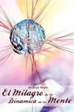 El Milagro de la Dinamica de la Mente Por Dr Joseph Murphy