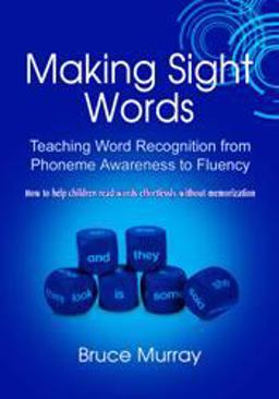 Making Sight Words Teaching Word Recognition from Phoneme Awareness to Fluency  9781607972846 Front Cover