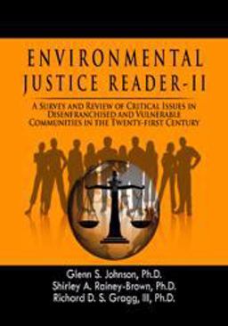 Environmental Justice Reader ï¿½ II A Survey and Review of Critical Issues in Disenfranchised and Vulnerable Communities in the Twenty-First Century  9781607973010 Front Cover
