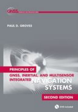 Principles of GNSS, Inertial, and Multisensor Integrated Navigation Systems, Second Edition 2nd 9781608070053 Front Cover