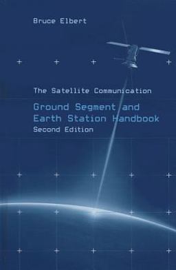 Satellite Communications Ground Segment and Earth Station Handbook, Second Edition 2nd 9781608076734 Front Cover