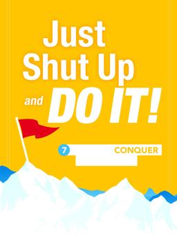 Just Shut up and Do It