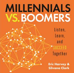 Millennials vs. Boomers Listen, Learn, and Succeed Together 1st 2016 9781608106233 Front Cover