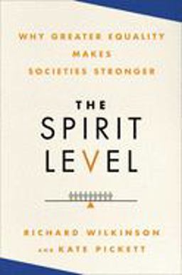 Spirit Level Why Greater Equality Makes Societies Stronger  9781608190362 Front Cover