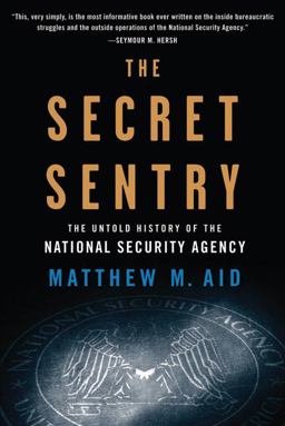 Secret Sentry The Untold History of the National Security Agency  9781608190966 Front Cover