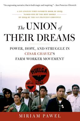 Union of Their Dreams Power, Hope, and Struggle in Cesar Chavez's Farm Worker Movement  9781608190997 Front Cover