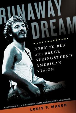 Runaway Dream Born to Run and Bruce Springsteen's American Vision  9781608191017 Front Cover