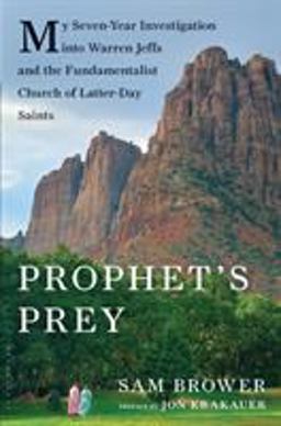 Prophet's Prey My Seven-Year Investigation into Warren Jeffs and the Fundamentalist Church of Latter-Day Saints  9781608192755 Front Cover