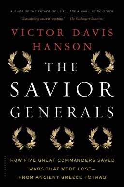 Savior Generals How Five Great Commanders Saved Wars That Were Lost - from Ancient Greece to Iraq  9781608193424 Front Cover