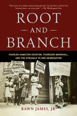 Root and Branch Charles Hamilton Houston, Thurgood Marshall, and the Struggle to End Segregation 1st 2013 9781608193899 Front Cover