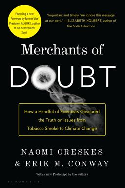 Merchants of Doubt How a Handful of Scientists Obscured the Truth on Issues from Tobacco Smoke to Climate Change  9781608193943 Front Cover