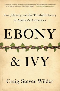 Ebony and Ivy: Race, Slavery, and the Troubled History of America's Universities  9781608194025 Front Cover