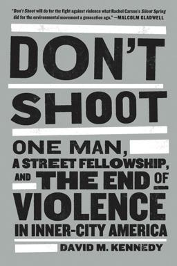 Don't Shoot One Man, a Street Fellowship, and the End of Violence in Inner-City America  9781608194148 Front Cover