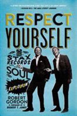 Respect Yourself Stax Records and the Soul Explosion  9781608194162 Front Cover