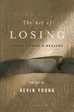 Art of Losing Poems of Grief and Healing  9781608194667 Front Cover