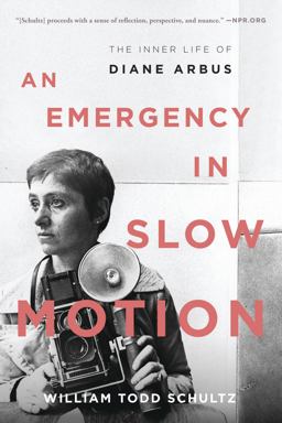 Emergency in Slow Motion The Inner Life of Diane Arbus  9781608197552 Front Cover