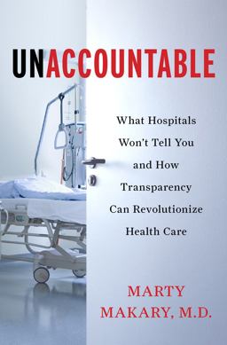 Unaccountable What Hospitals Won't Tell You and How Transparency Can Revolutionize Health Care  9781608198368 Front Cover