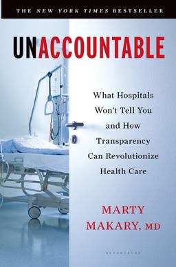 Unaccountable What Hospitals Won't Tell You and How Transparency Can Revolutionize Health Care  9781608198382 Front Cover