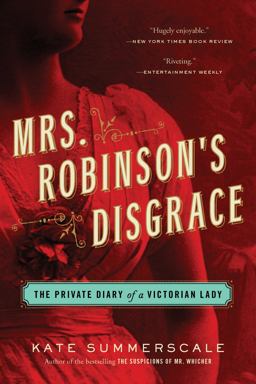Mrs. Robinson's Disgrace The Private Diary of a Victorian Lady  9781608199341 Front Cover