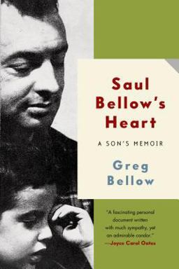Saul Bellow's Heart A Son's Memoir  9781608199976 Front Cover