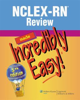 NCLEX-RN® Review Made Incredibly Easy! NCLEX-RN® Review Made Incredibly Easy!