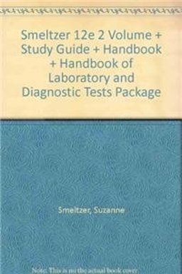 Smeltzer 12e 2 Volume + Study Guide + Handbook + Handbook of Laboratory and Diagnostic Tests Package Smeltzer 12e 2 Volume + Study Guide + Handbook + Handbook of Laboratory and Diagnostic Tests Package