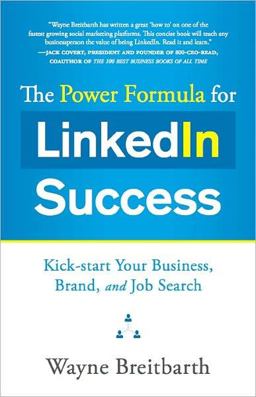 Power Formula for LinkedIn Success Kick-start Your Business, Brand, and Job Search 1st 2011 9781608320936 Front Cover