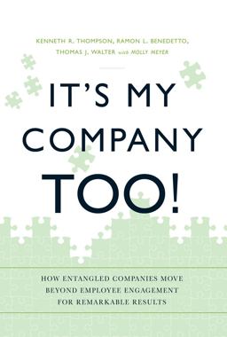It's My Company Too! How Entangled Companies Move Beyond Employee Engagement for Remarkable Results  9781608323968 Front Cover