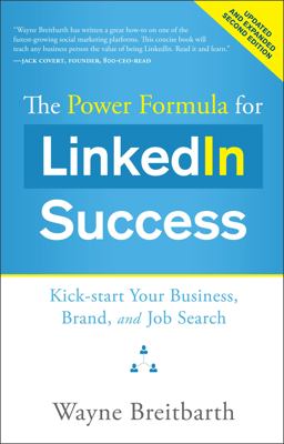 Power Formula for LinkedIn Success (Second Edition - Entirely Revised) Kick-Start Your Business, Brand, and Job Search 2nd 9781608324330 Front Cover