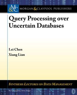 Query Processing over Uncertain Databases Query Processing over Uncertain Databases