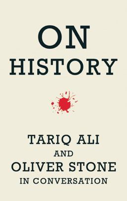 On History Tariq Ali and Oliver Stone in Conversation  9781608461493 Front Cover