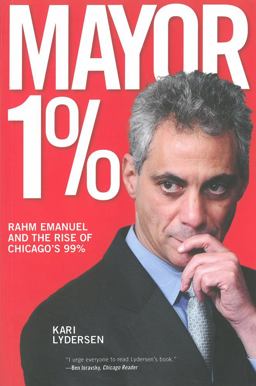Mayor 1% Rahm Emanuel and the Rise of Chicago's 99%  9781608462223 Front Cover