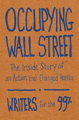 Occupying Wall Street The Inside Story of an Action That Changed America  9781608462513 Front Cover