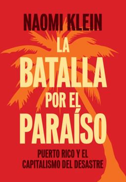 Batalla Por el Paraï¿½so Puerto Rico y el Capitalismo Del Desastre  9781608463589 Front Cover