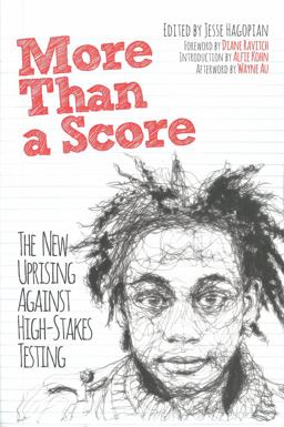 More Than a Score The New Uprising Against High-Stakes Testing  9781608463923 Front Cover