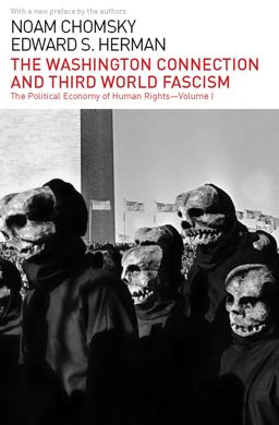 Washington Connection and Third World Fascism The Political Economy of Human Rights: Volume I  9781608464067 Front Cover