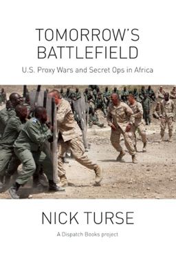 Tomorrow's Battlefield U. S. Proxy Wars and Secret Ops in Africa  9781608464630 Front Cover