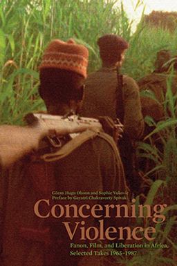 Concerning Violence Fanon, Film, and Liberation in Africa, Selected Takes 1965-1987  9781608465323 Front Cover