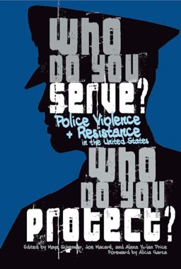 Who Do You Serve, Who Do You Protect? Police Violence and Resistance in the United States  9781608466122 Front Cover