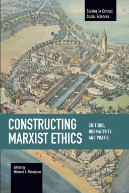 Constructing Marxist Ethics Constructing Marxist Ethics