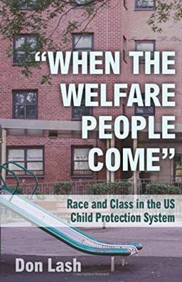 When the Welfare People Come Race and Class in the US Child Protection System  9781608467433 Front Cover