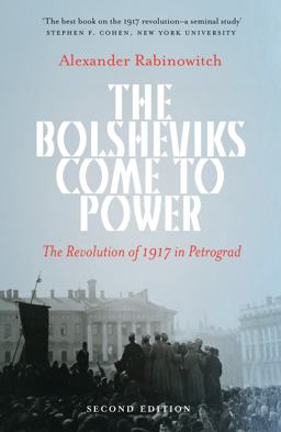 Bolsheviks Come to Power The Revolution of 1917 in Petrograd  9781608467938 Front Cover