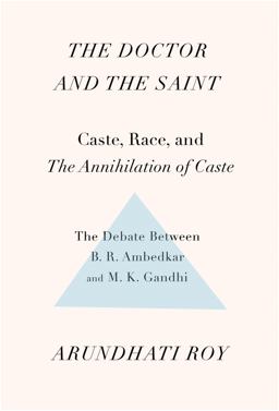 Doctor and the Saint Caste, Race, and Annihilation of Caste, the Debate Between B. R. Ambedkar and M. K. Gandhi  9781608467976 Front Cover